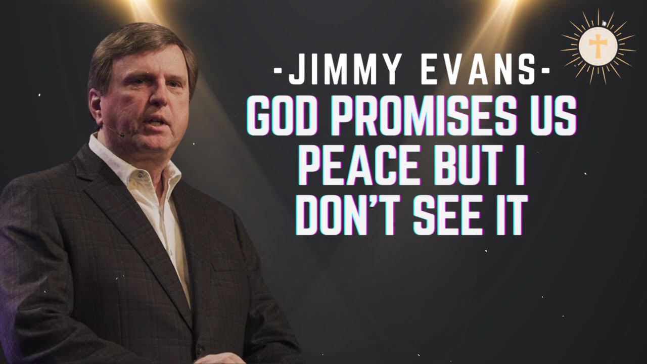 God Promises Us Peace But I Don't See It - Pastor Jimmy Evans