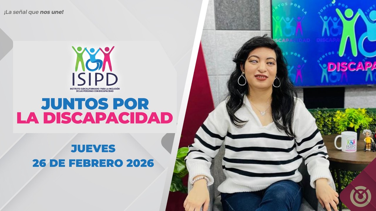 Juntos por la discapacidad con Susana Lara y Dassy Osuna en Lengua de señas. - 26 de febrero 2026.