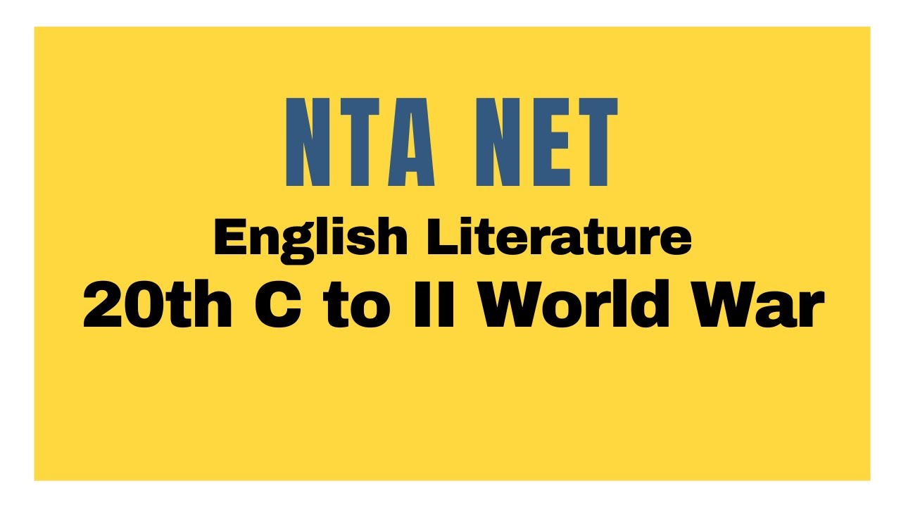 NTA NET Crash Course Day 4 English Literature 20th C upto II World War
