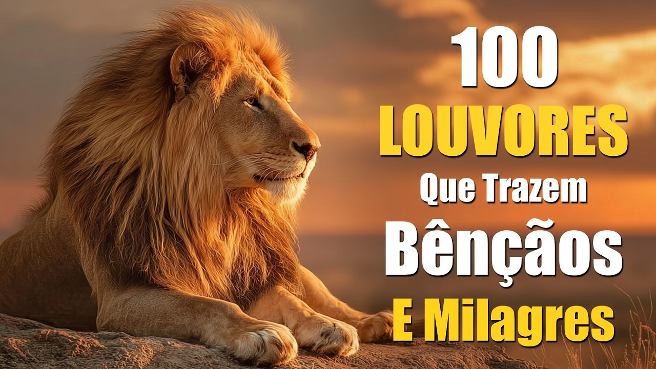 Hinos Evangélicos, 100 Louvores Que Trazem Bênçãos E Milagres, Músicas Gospel - Louvores Antigos