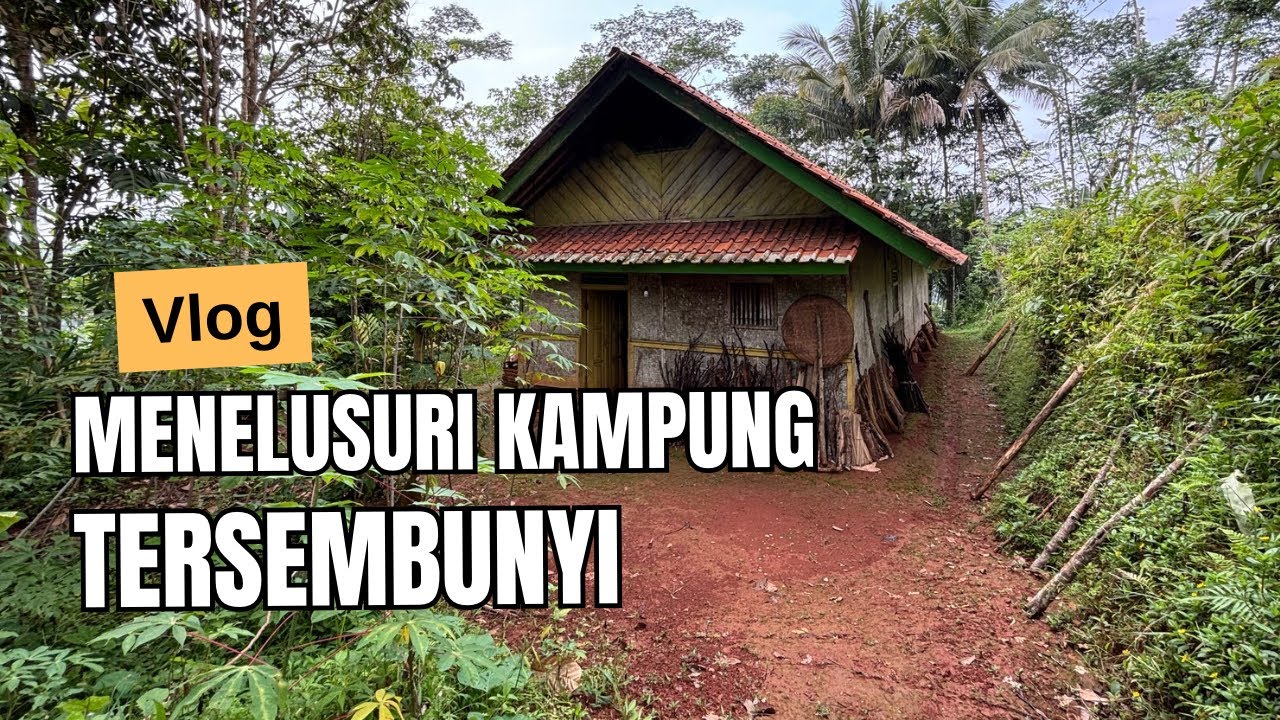MENELUSURI KAMPUNG TERSEMBUNYI yang SUPER  INDAH di JAWA BARAT 