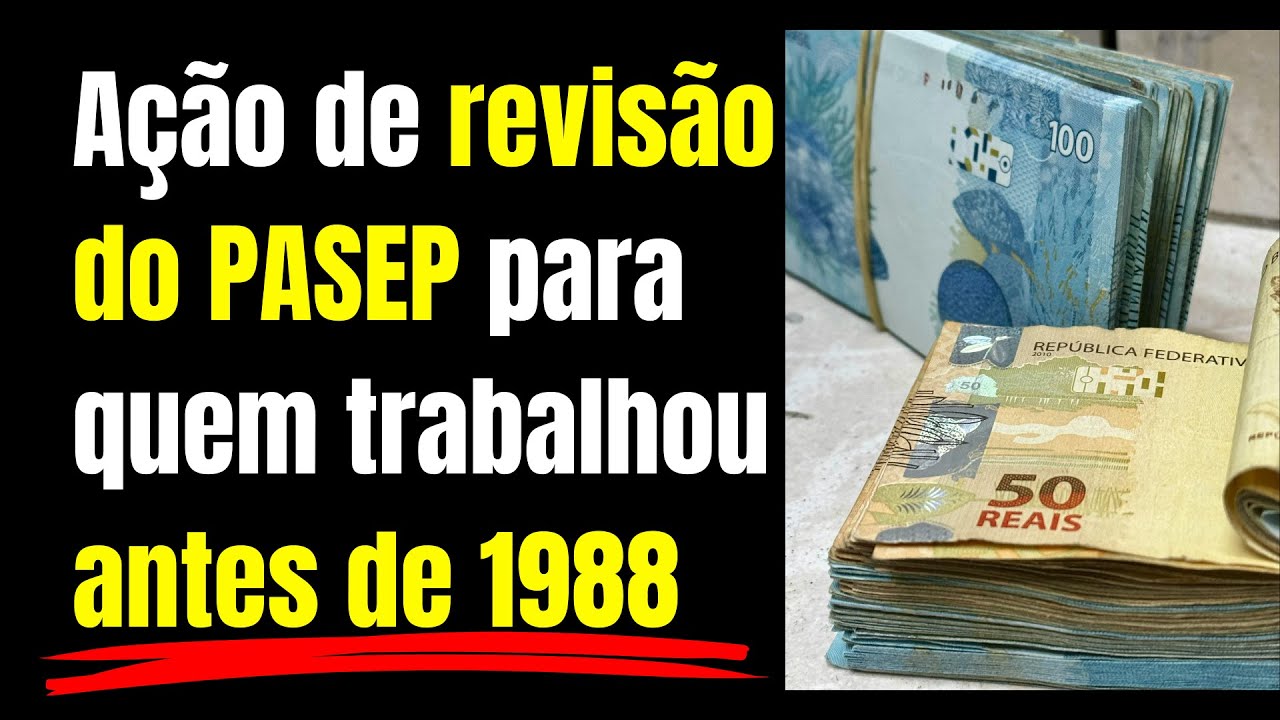Ação de revisão do PASEP para quem trabalhou antes de 1988.Entenda a prescrição do Tema 1150 do STJ