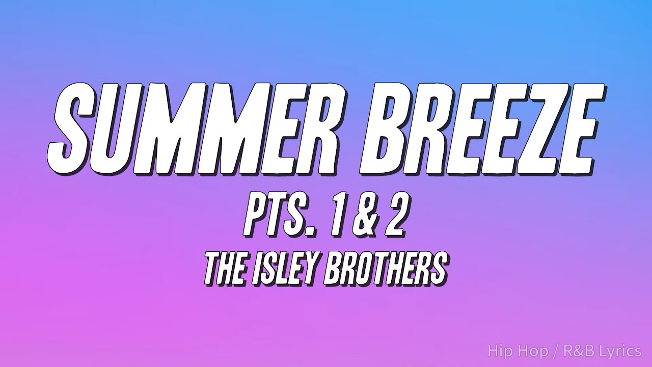 The Isley Brothers - Summer Breeze, Pts. 1 & 2 (Lyrics)
