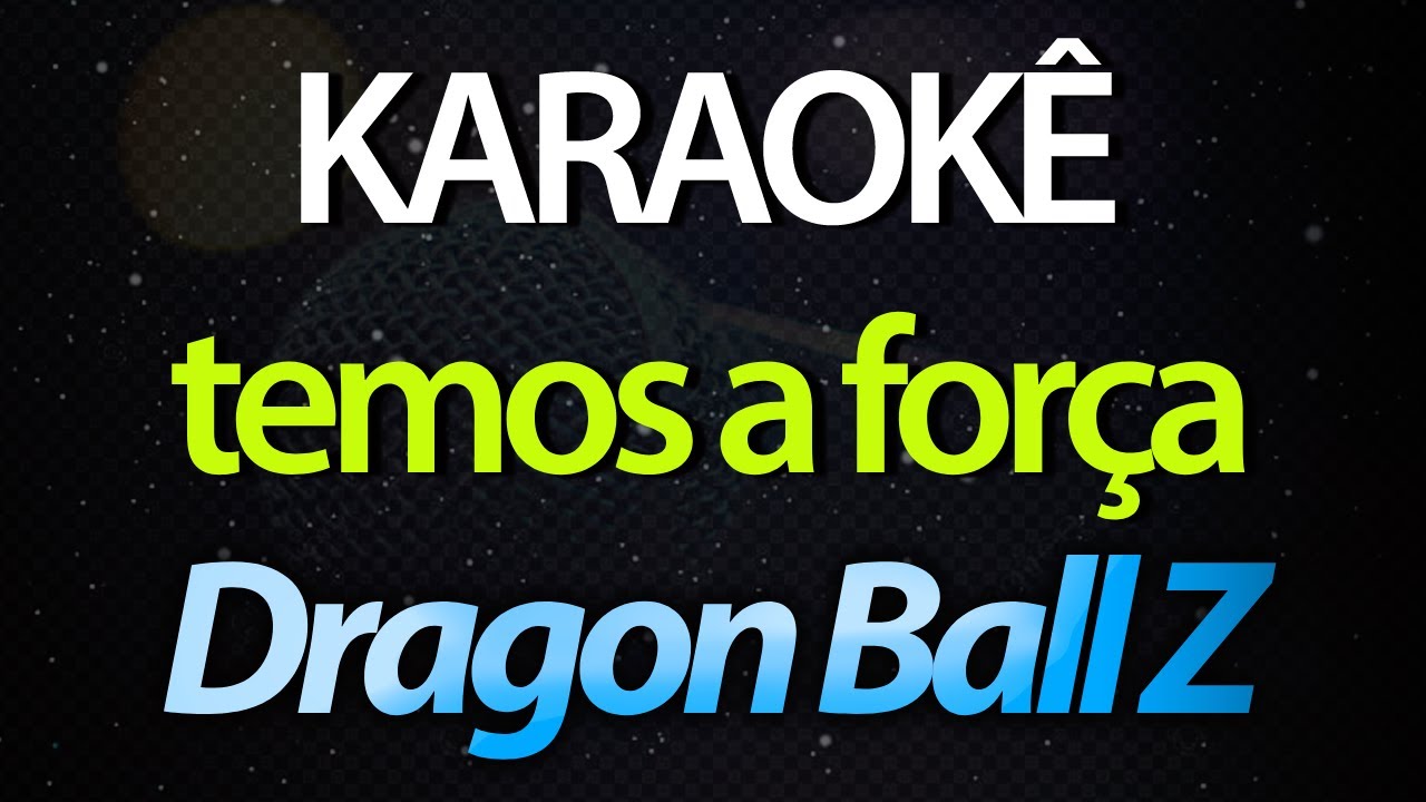 ⭐ Temos a Força (Posso Pressentir) (We Gotta Power) - Dragon Ball Z (Karaokê Version) (Cover)