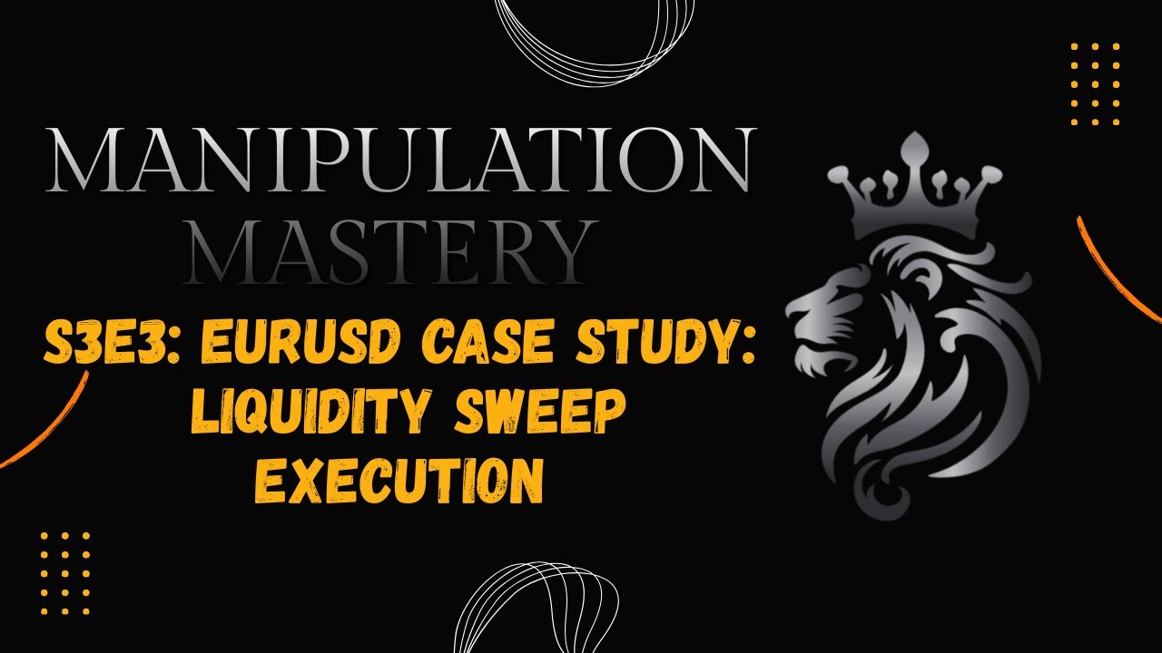 S3E3:EURUSD Case Study: Liquidity Sweep Execution