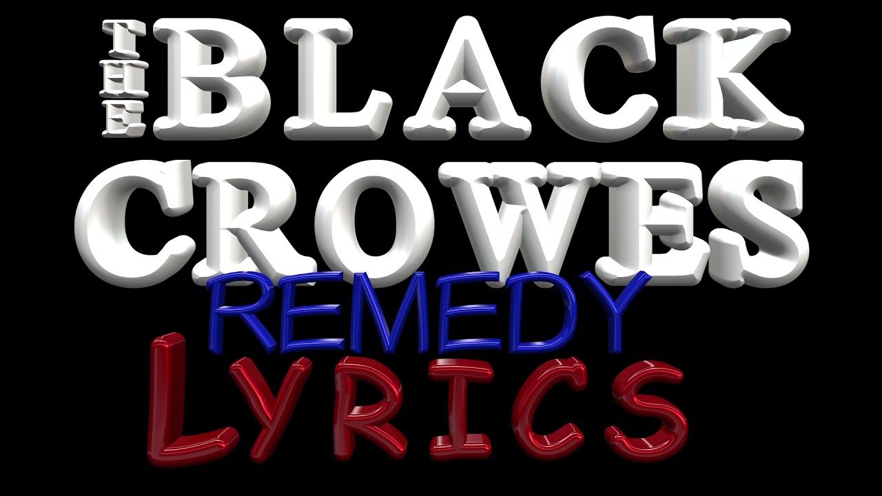 The Black Crowes ~ Remedy (lyrics)