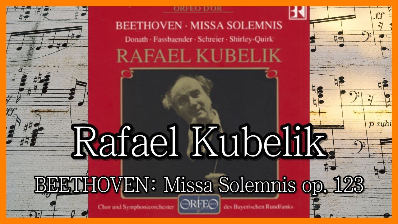 Rafael Kubelik - BEETHOVEN: Missa Solemnis op. 123 / Рафаэль Кубелик - Бетховен