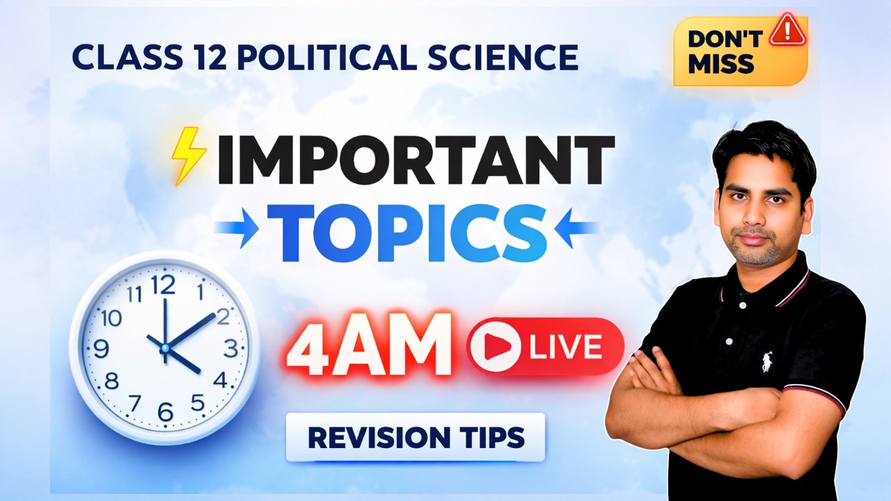 Class 12 Political Science Live class 4 AM Revision and Important Tips for exam