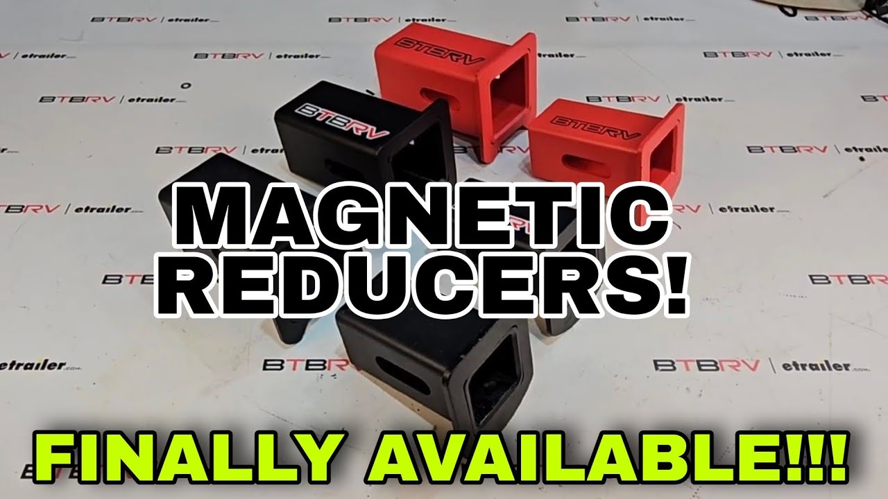 FINALLY HERE! Magnetic Hitch Reducers! BTBRV and etrailer! RV and Trailer Towing