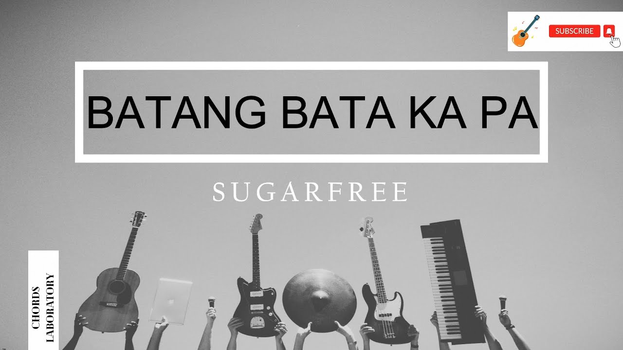 Batang Bata Ka Pa  Sugarfree Guitar Chords