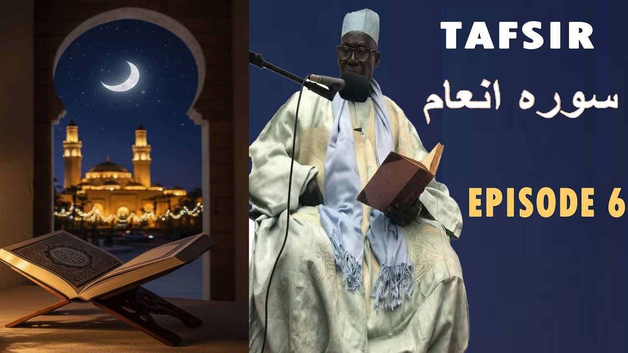 🔴 Episode 6👉Tafsir A ANE AME سورة الأنعام par El Hadji Moustapha Gueye Rta
