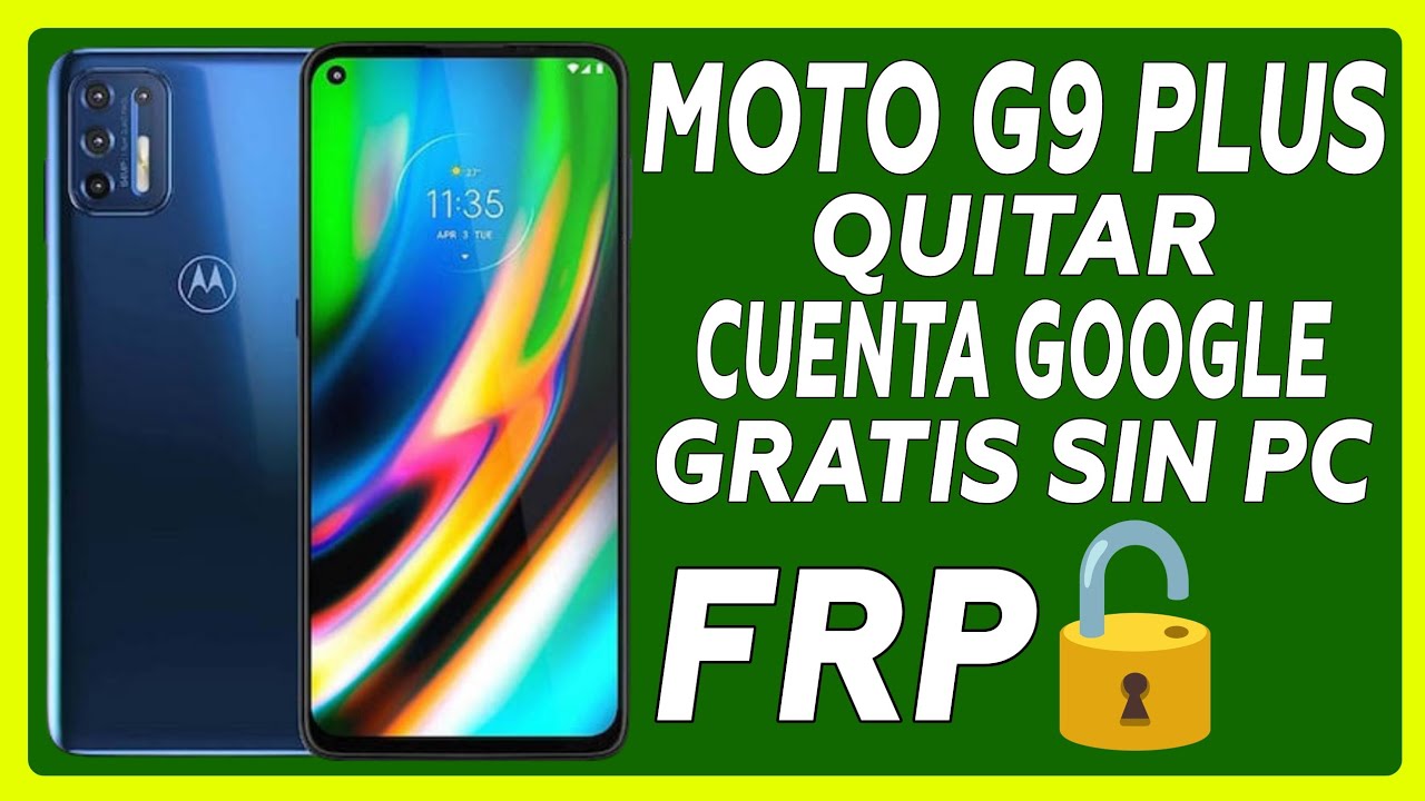 MOTO G9 - PLUS / POWER / PLAY QUITAR CUENTA GOOGLE PATRON O CONTRASEÑA GRATIS 2025 SIN PC 