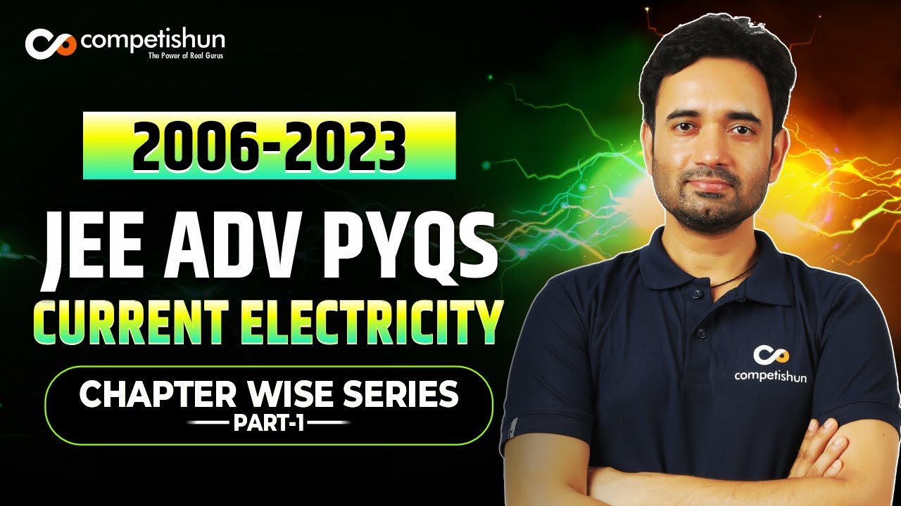 15- JEE Advanced Physics PYQs: Current Electricity (2006-2023) Solved | JEE 2024 Preparation
