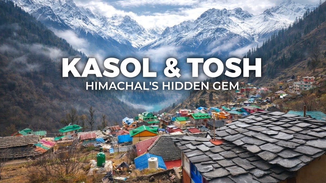 Kasol & Tosh Village : Himachal's Hidden Gem in Parvati Valley