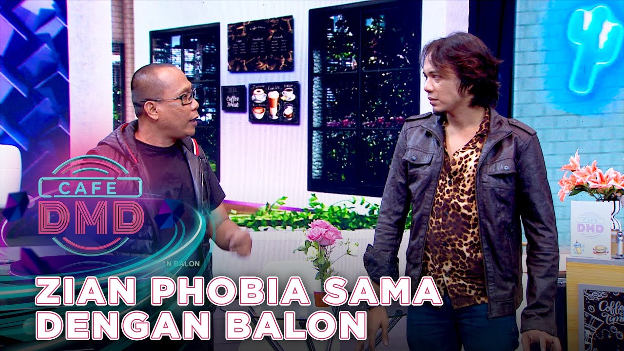 ZIAN PHOBIA SAMA DENGAN BALON  | CAFE DMD 2021