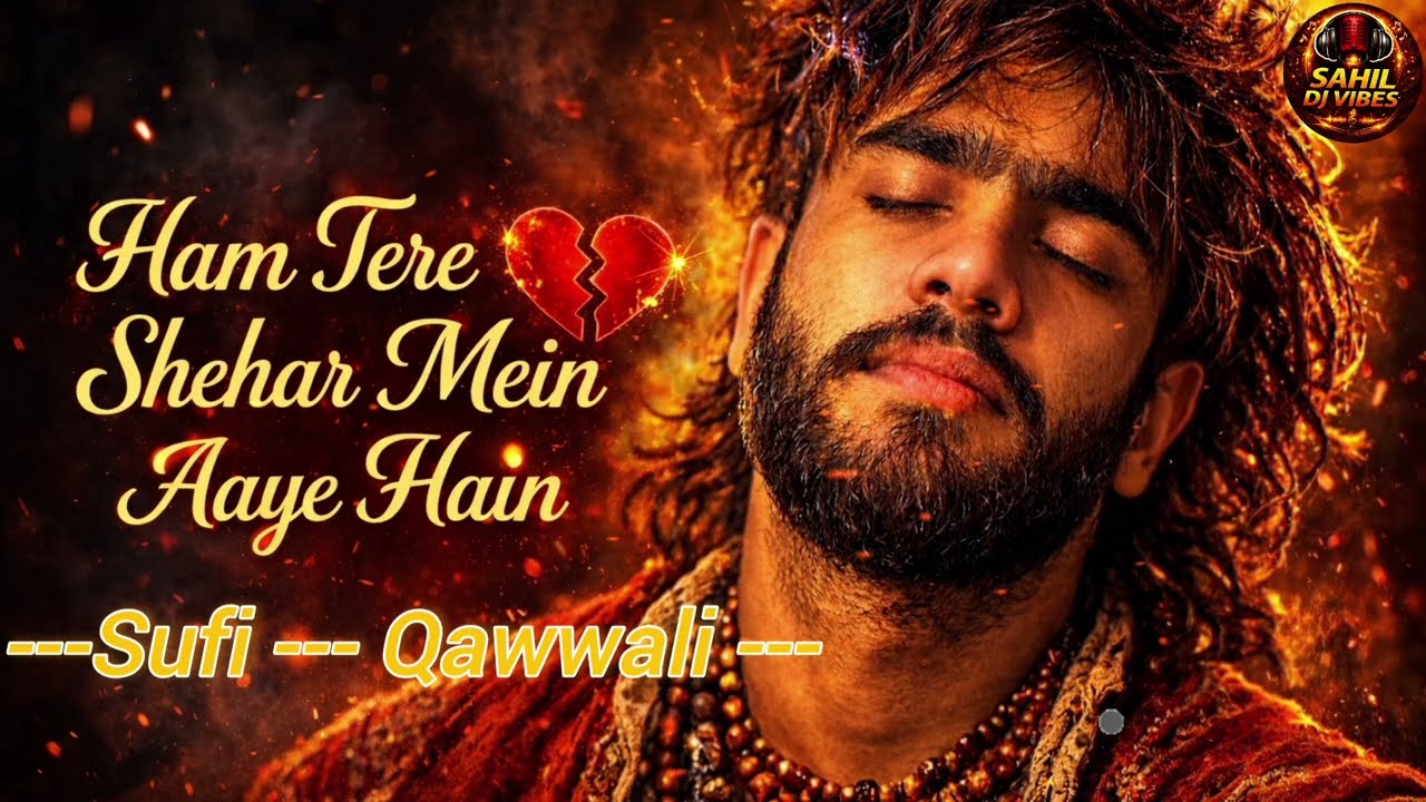 Ham Tere Shehar Mein Aaye Hain | Heart Touching Sufi Qawwali 2026