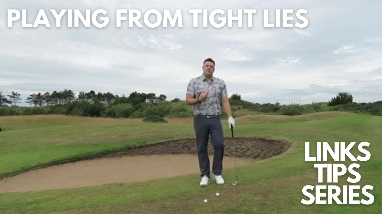 Playing From Tight Lies - Links Golf Tips