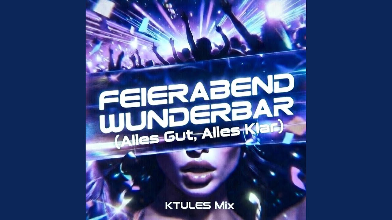 Feierabend wunderbar (KTULES Mix) [Alles gut, alles klar]