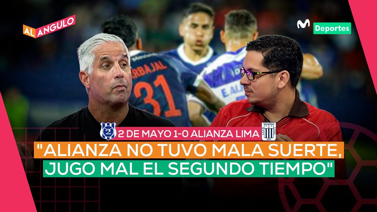 2 DE MAYO 1-0 ALIANZA LIMA: ¿QUIÉN ES EL MAYOR RESPONSABLE DE LA DERROTA EN PARAGUAY? | AL ÁNGULO 🥅⚽