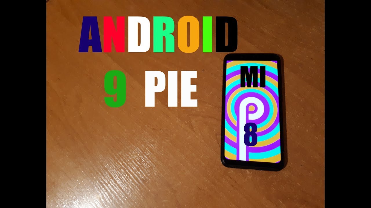 ANDROID 9 PIE на XIAOMI MI8.