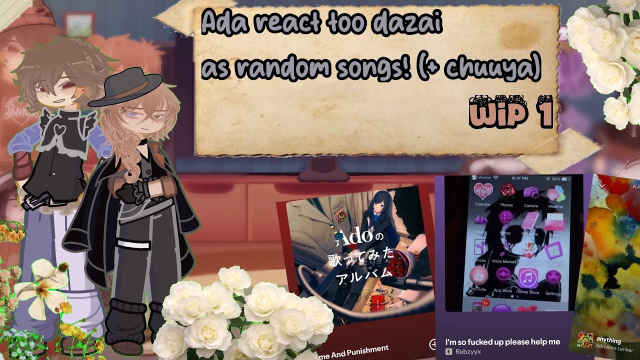 Ada react too Dazai as random songs (+ chuuya) || skk || bl || read description 