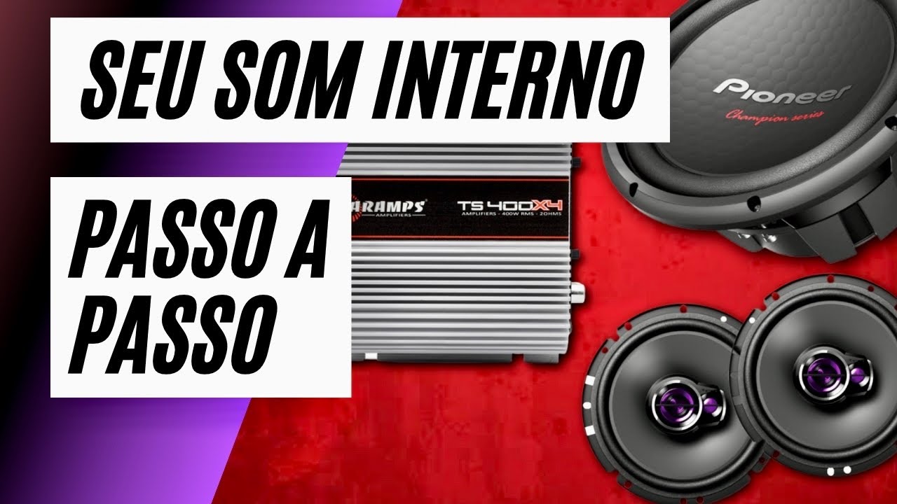 ESCOLHENDO PRODUTOS PRA UM SOM INTERNO DE QUALIDADE - PASSO A PASSO