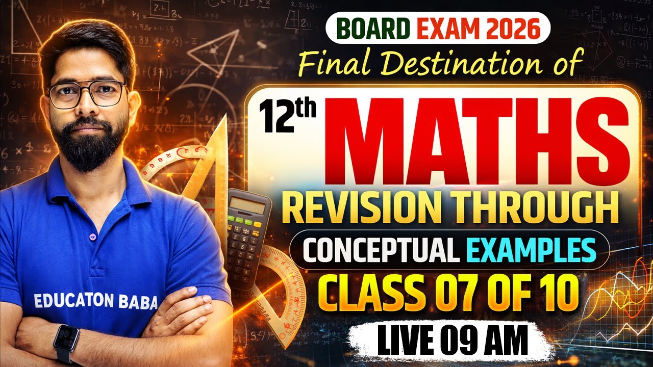 Class 12 Maths Revision 2026 | Conceptual Examples | Board Exam Preparation | Class 07 of 10
