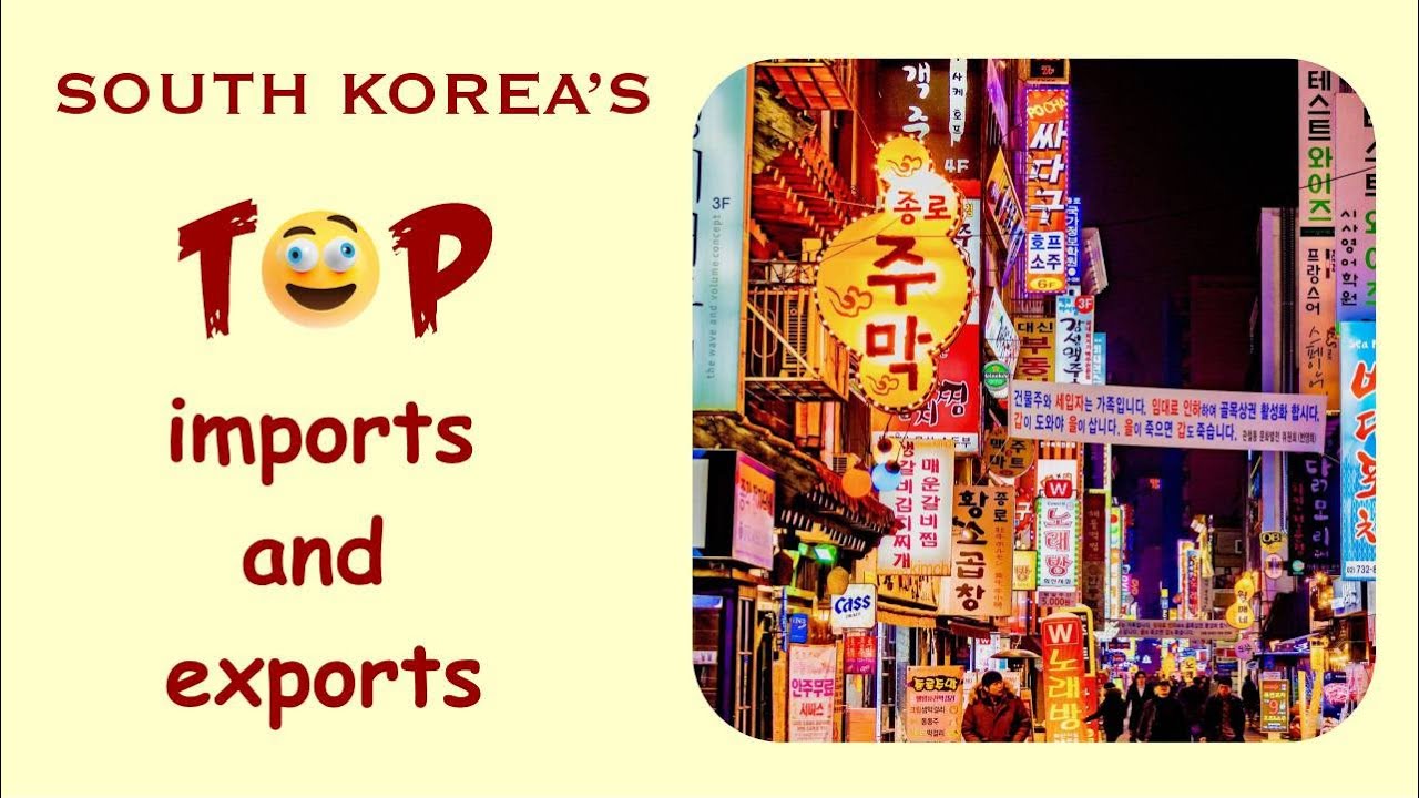 Top Import And Export Commodities Of South Korea