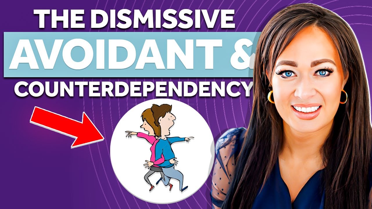The Dismissive Avoidant & Counter-Dependency EXPLAINED!