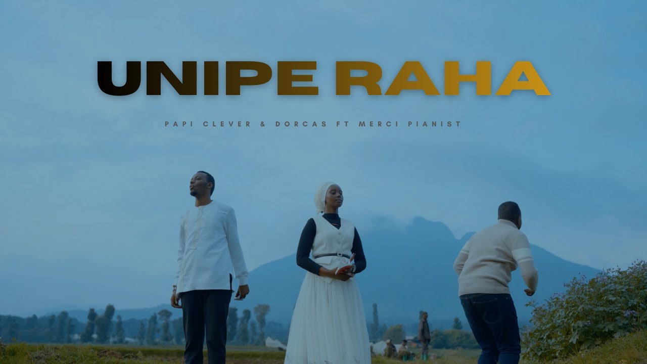 UNIPE RAHA TELE - PAPI CLEVER & DORCAS Ft MERCI PIANIST