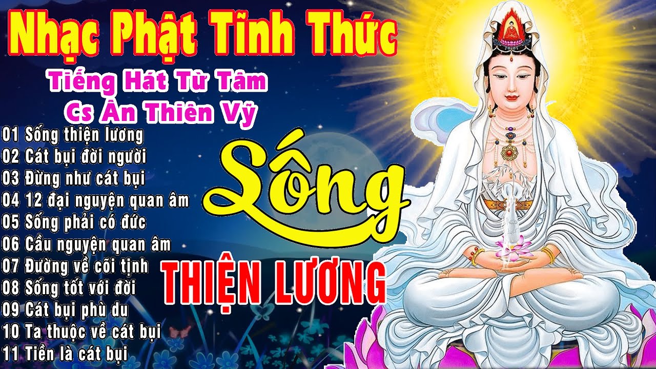 Sống Thiện Lương, Cát Bụi Đời Người...LK Nhạc Phật Giáo Hay Nhất 2025 #Tiếng Hát Ân Thiên Vỹ 2025