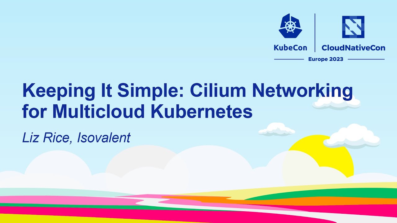 Keeping It Simple: Cilium Networking for Multicloud Kubernetes - Liz Rice, Isovalent