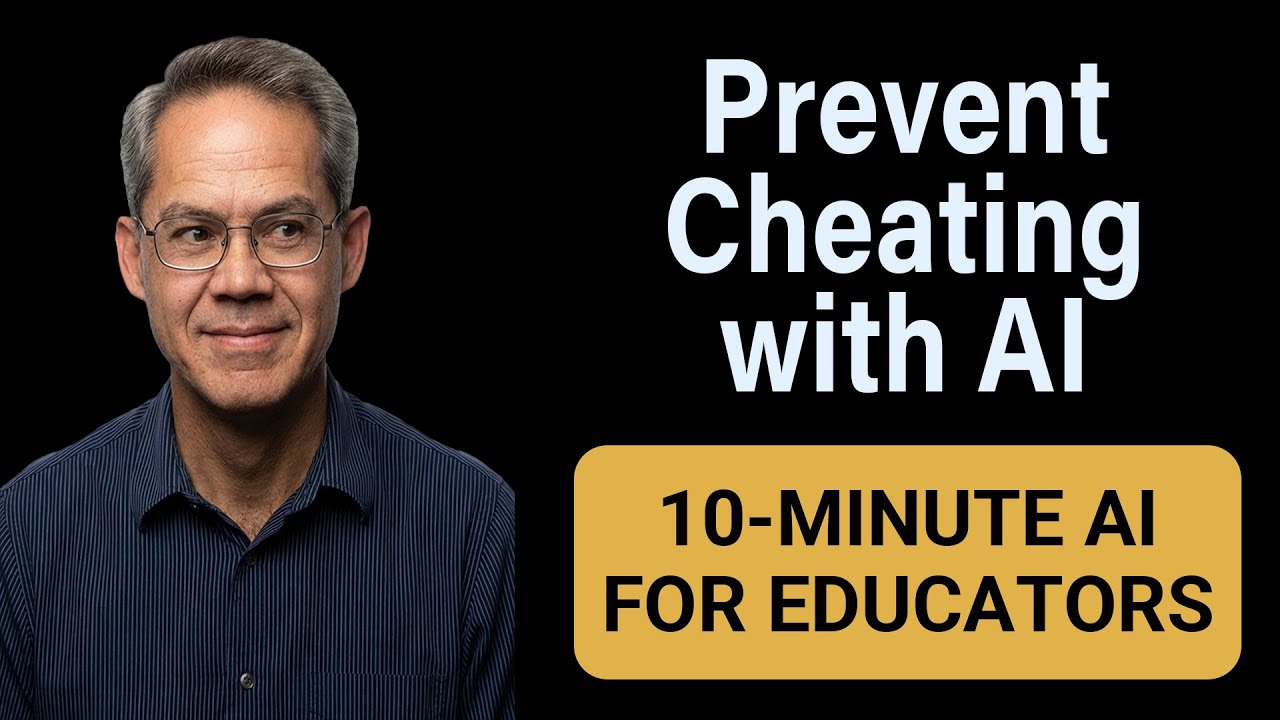 5 Assignment Types that Prevent Student Cheating with AI - 10-Minute AI for Educators