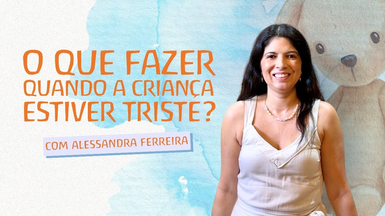 O Que Fazer Quando a Crian&ccedil;a Estiver Triste?