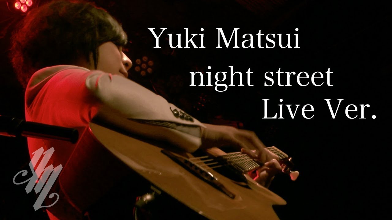 night street Live Ver. (Fingerstyle Guitar) / Yuki Matsui