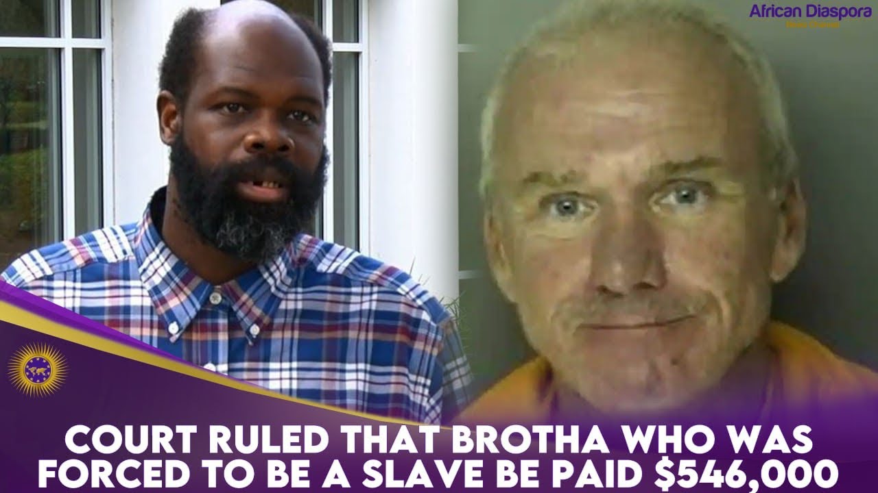 Court Ruled That Brotha Who Was Forced To Be A Slave Be Paid $546,000