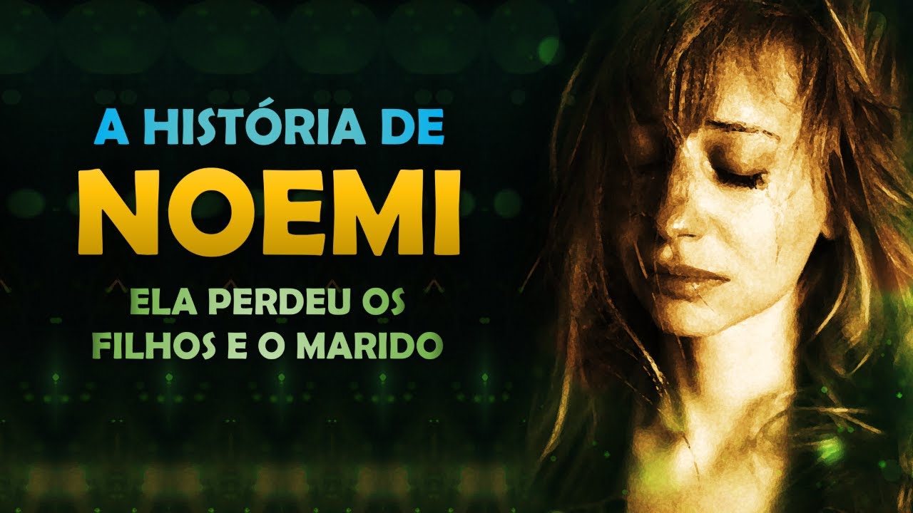 QUEM FOI NOEMI? A HISTÓRIA DE NOEMI, A SOGRA SÁBIA DE RUTE.