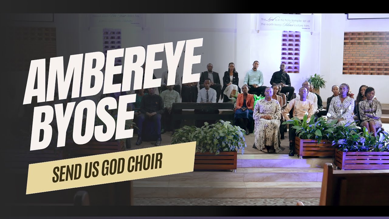 Send us God choir - AMBEREYE BYOSE