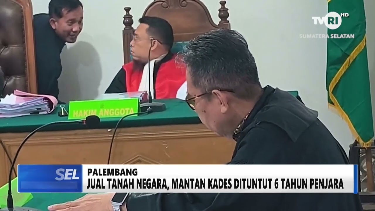 SUMSEL HARI INI - JUAL TANAH NEGARA, MANTAN KADES DITUNTUT 6 TAHUN PENJARA