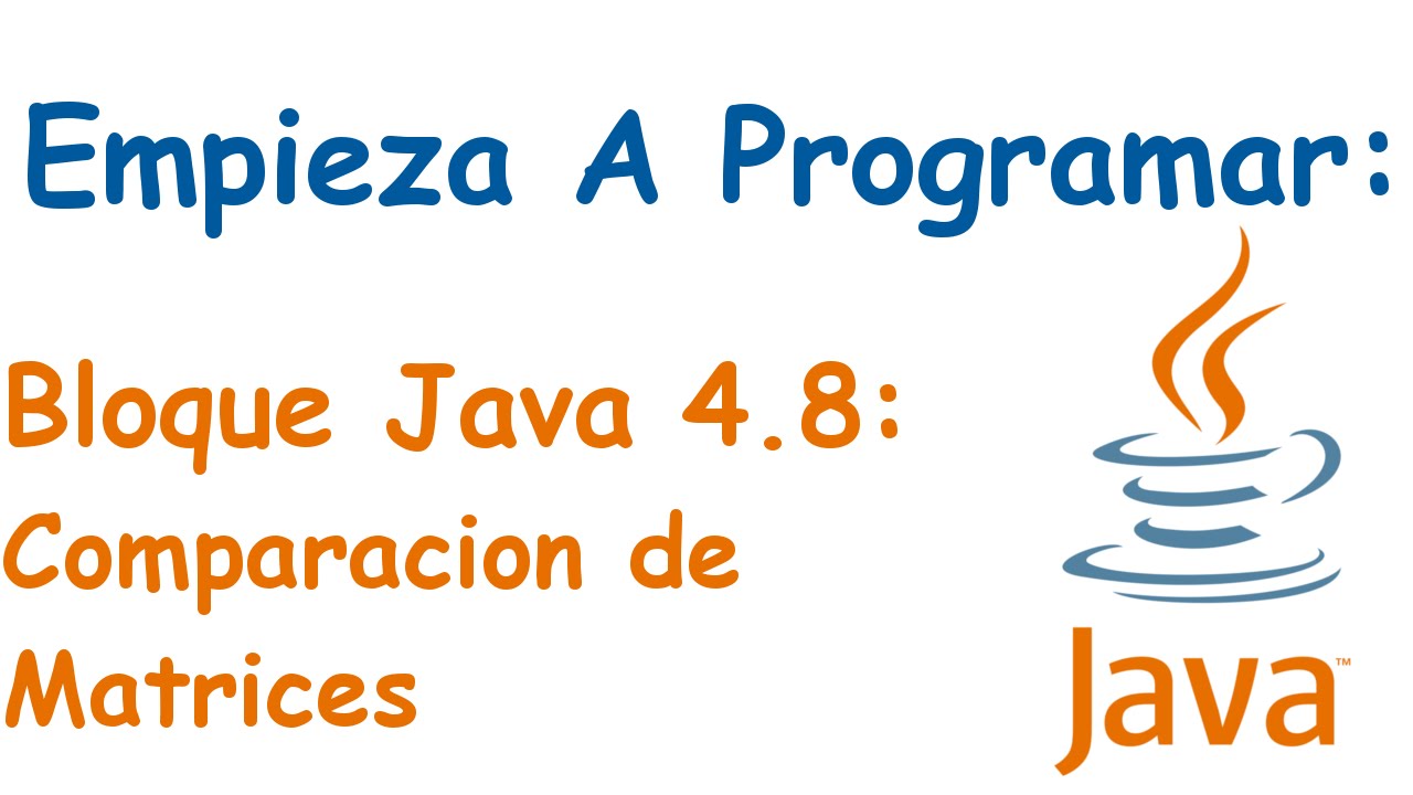 Bloque Java 4.8: Comparacion de Matrices y Autoincremento