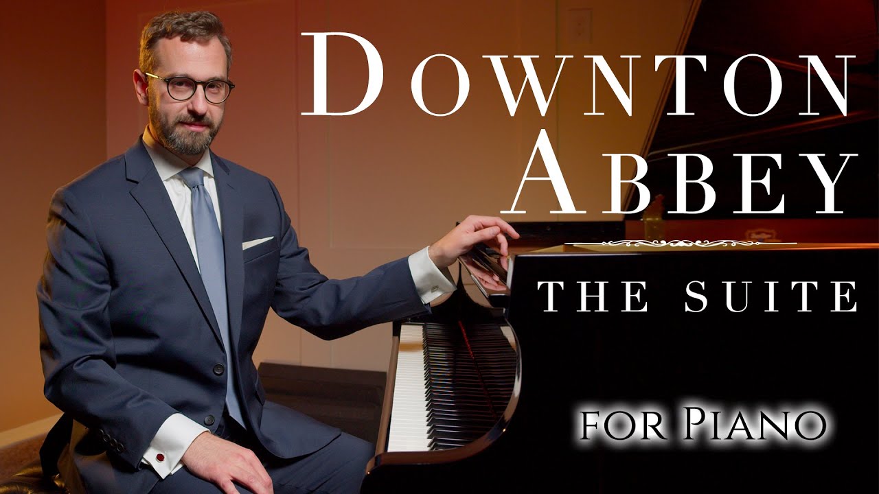 Downton Abbey Suite | Piano Solo Version + Sheet Music | John Lunn