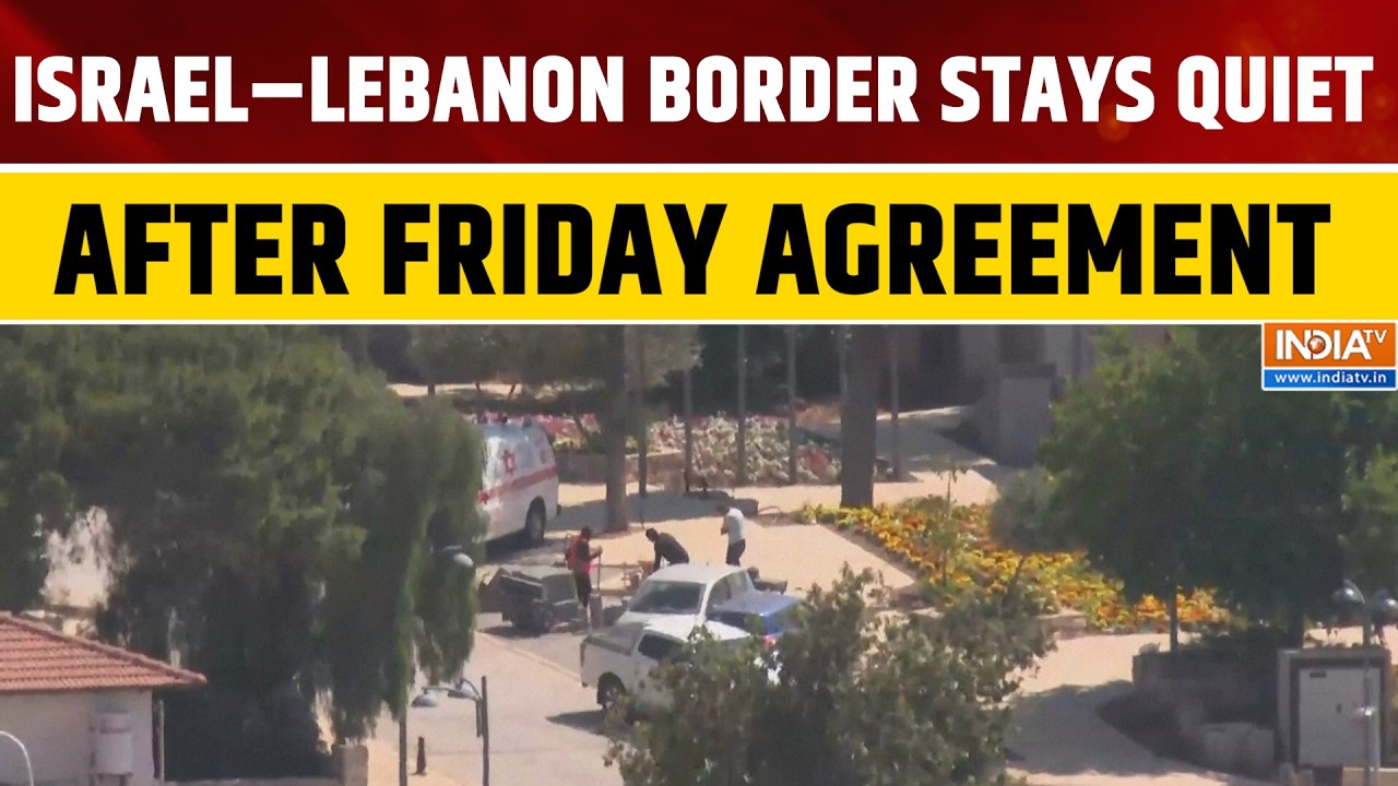 Israel-lebanon Border Stays Calm After Ceasefire Framework Despite Fresh Tensions | World News