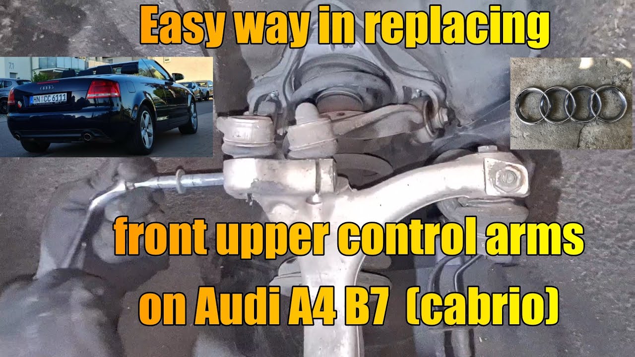 Easy way in replacing the front upper control arms on Audi A4 B7 (cabrio)