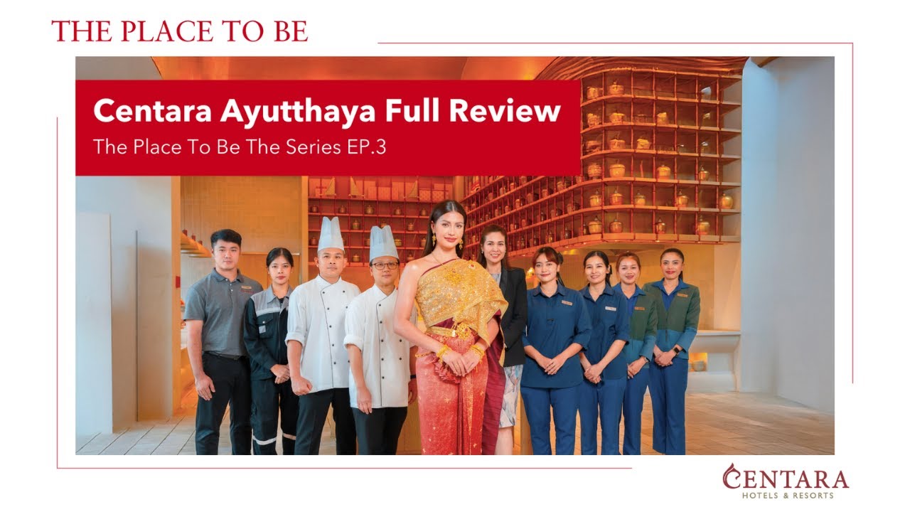 Centara Ayutthaya Full review: The Place To Be the series EP.3