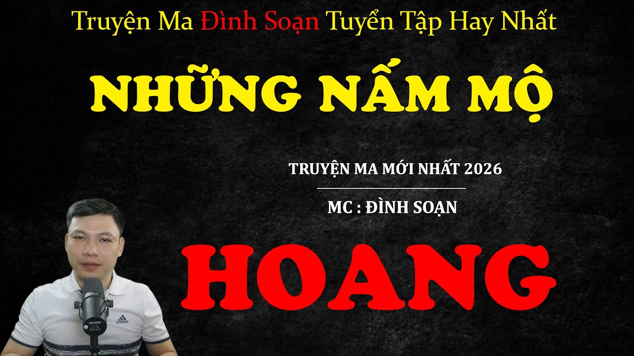 NHỮNG NẤM MỘ HOANG | Truyện ma Kinh Dị | Truyện Ma MC Đình Soạn Tuyển Tập Hay Nhất