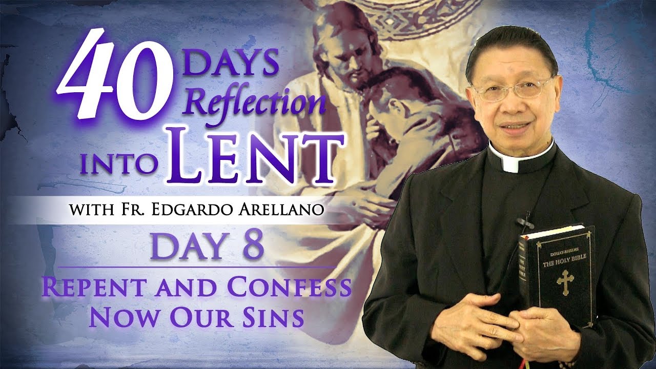 40 Days Reflection into Lent  DAY 8 REPENT AND CONFESS NOW OUR SINS