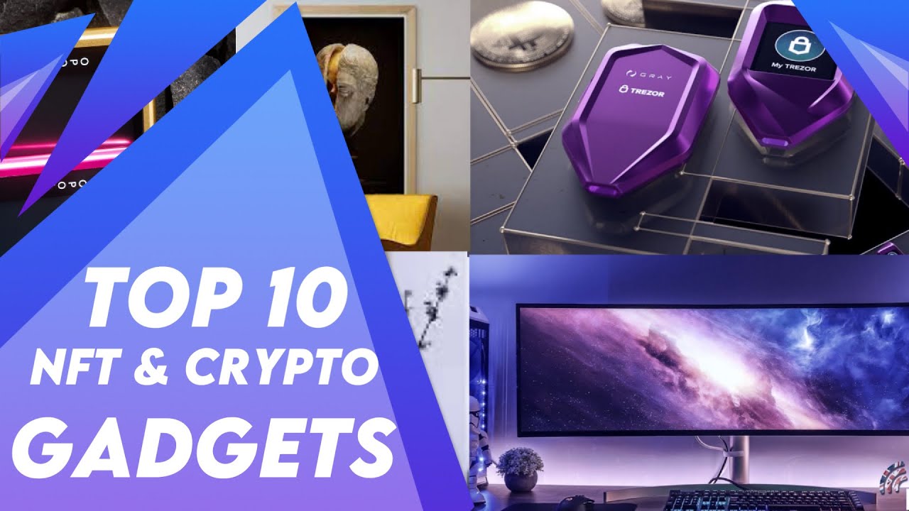 Top 10 NFT & Crypto Gadgets 2022