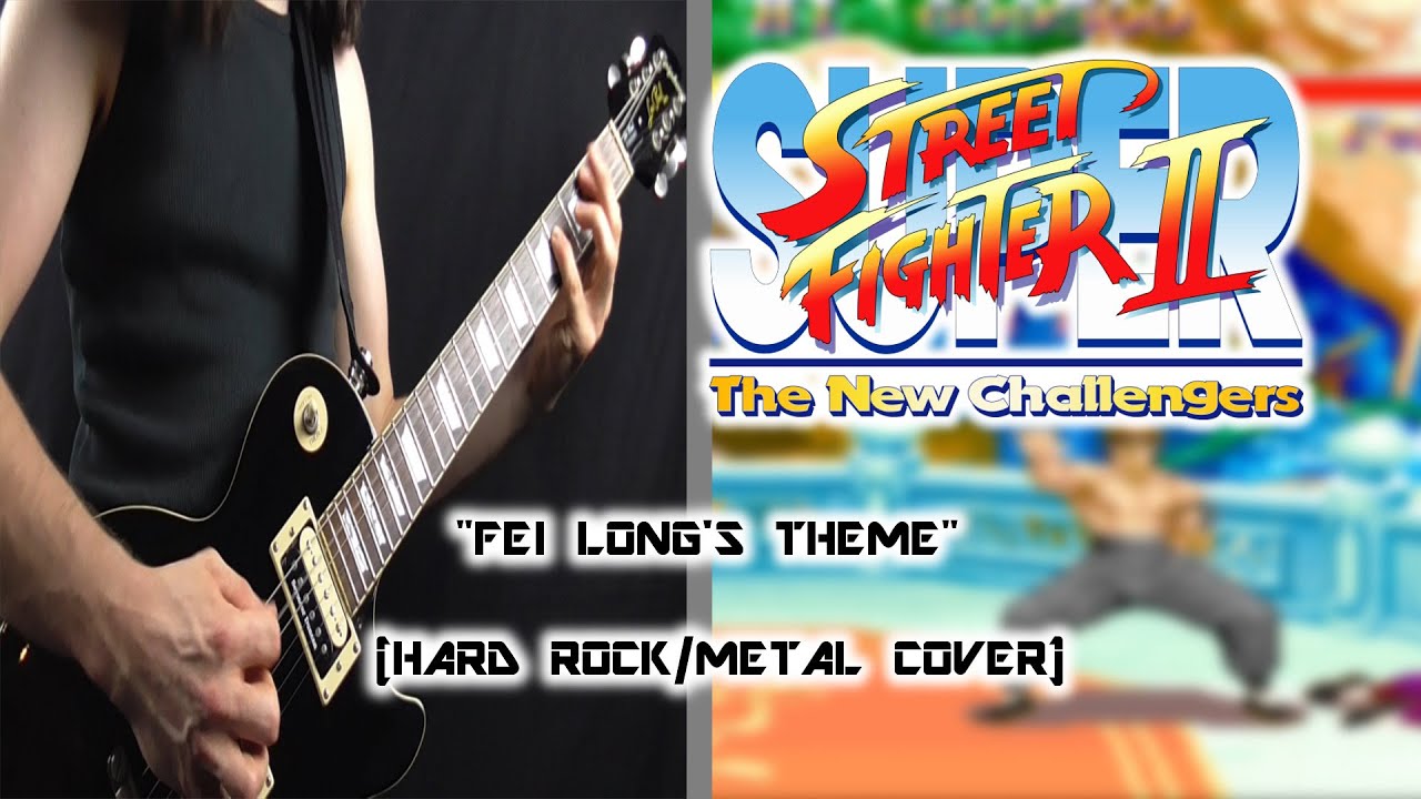 Super Street Fighter II - Fei Long's Theme (Hard Rock/Metal Cover)