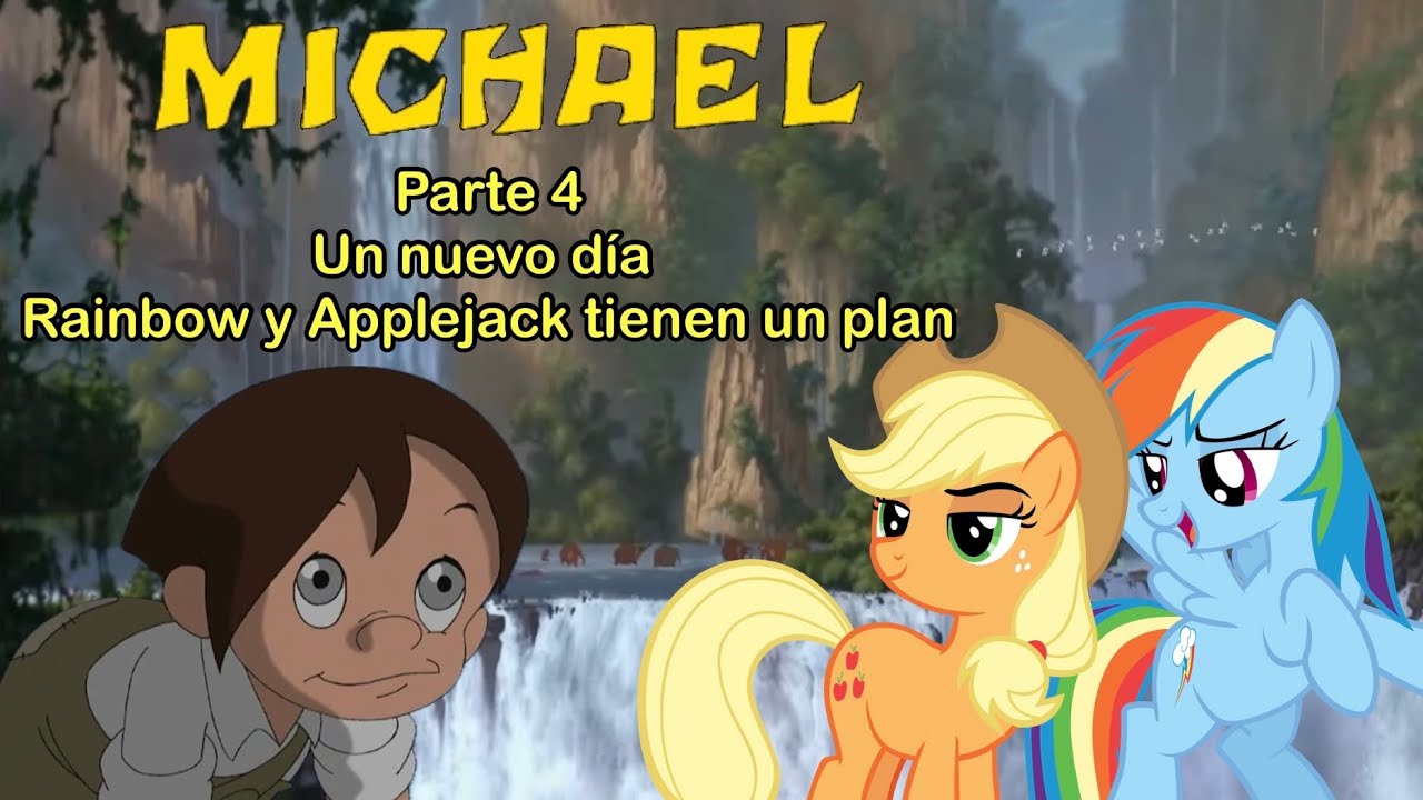 Michael (Tarzan) Parte 4: Un Nuevo Día / Rainbow y Applejack tienen un Plan