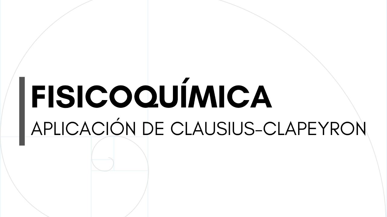 Fisicoquímica - Problema de aplicación de la ecuación de Clausius-Clapeyron